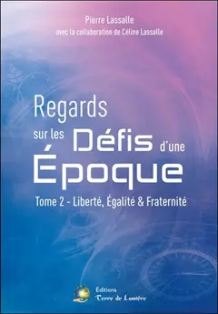 Regards sur les défis d'une époque, tome 2 : Liberté, égalité & fraternité