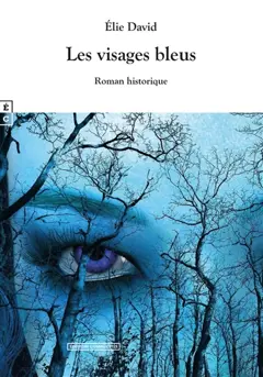 Les visages bleus : roman historique