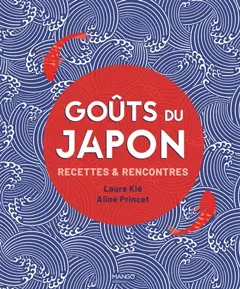 Goûts du Japon : recettes & rencontres