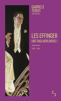 Les Effinger : une saga berlinoise, tome 1 : 1878-1914