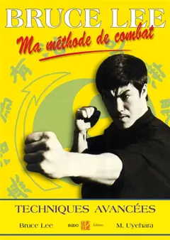 Ma méthode de combat : jeet kune do, tome 4 : Techniques avancées
