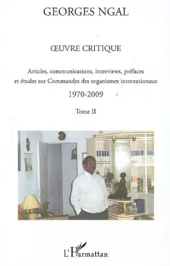 Œuvre critique : articles, communications, interviews, préfaces et études sur commandes des organismes internationaux, 1970-2009, tome 2