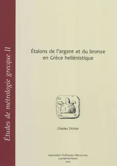 Etudes de métrologie grecque, tome 2 : Etalons de l'argent et du bronze en Grèce hellénistique