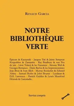 Notre bibliothèque verte, tome 1 : Epicure & Kaczynski, Jacques Tati & Jaime Semprun, Kropotkine & Zamiatine…