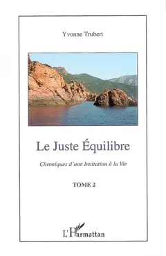 Chroniques d'une invitation à la vie, tome 2 : Le juste équilibre