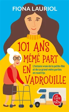 101 ans, mémé part en vadrouille : l'histoire vraie de la petite-fille et de sa grand-mère parties en road trip