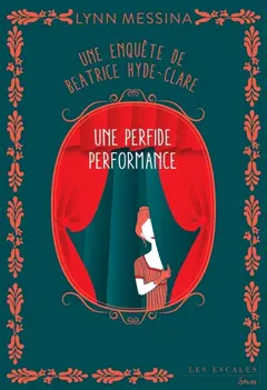 Une enquête de Beatrice Hyde-Clare, tome 5 : Une perfide performance