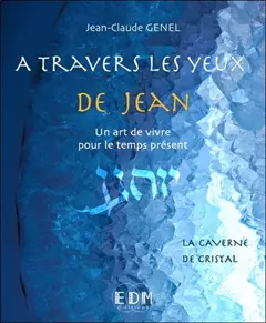 A travers les yeux de Jean : un art de vivre pour le temps présent, tome 8 : La caverne de cristal