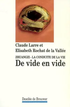 Zhuangzi, la conduite de la vie, tome 2 : De vide en vide