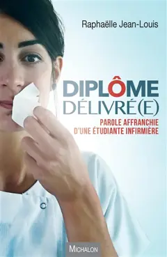 Diplôme délivré(e) : parole affranchie d'une étudiante infirmière, couverture