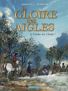 La gloire des aigles, tome 3 : L'aube sur l'Aube !, couverture