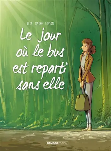Le jour où. Vol. 1. Le jour où le bus est reparti sans elle