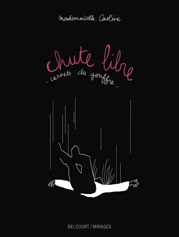 Chute libre : carnets du gouffre