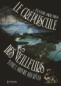 Le crépuscule des veilleurs, tome 1 : Suivre ses rêves