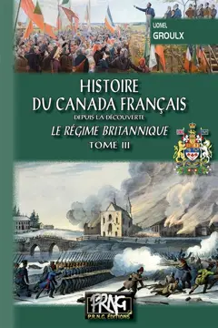 Histoire du Canada français : depuis la découverte, tome 3 : Le régime britannique, couverture