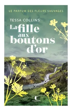 Le parfum des fleurs sauvages, tome 2 : La fille aux boutons d'or, couverture