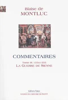 Commentaires, tome 3 : 1554-1555 : la guerre de Sienne