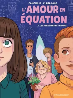 L'amour en équation, tome 2 : Les amis dans les ennuis