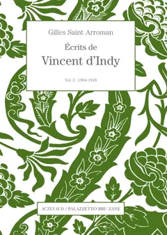 Ecrits de Vincent d'Indy, tome 2 : 1904-1918