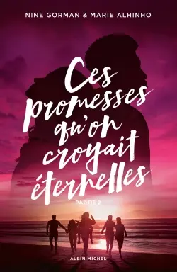 Ces promesses qu'on croyait éternelles. Vol. 2