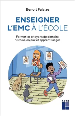 Enseigner l'EMC à l'école : former les citoyens de demain : histoire, enjeux et apprentissages
