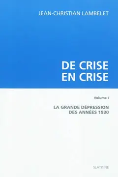 De crise en crise, tome 1 : La Grande Dépression des années 1930