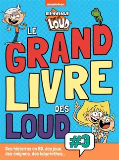 Bienvenue chez les Loud : le grand livre des Loud : des histoires en BD, des jeux, des énigmes et des labyrinthes…, tome 3