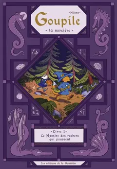 Goupile la sorcière, tome 1 : Le mystère des rochers qui poussent