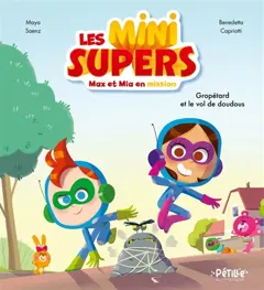 Les Mini supers : Max et Mia en mission, tome 1 : Gropétard et le vol de doudous