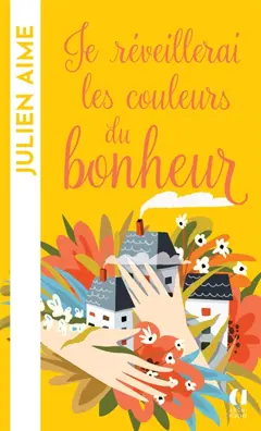 Je réveillerai les couleurs du bonheur, couverture