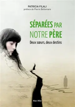 Séparées par notre père : deux sœurs, deux destins