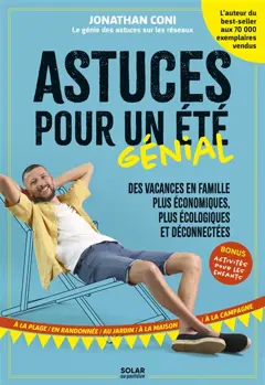 Astuces pour un été génial : des vacances en famille plus économiques, plus écologiques et déconnectées : à la plage, en randonnée, au jardin, à la maison, à la campagne