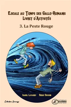Naïs et Totoche. Escale au temps des Gallo-Romains : livret d'activités, tome 3 : La peste rouge