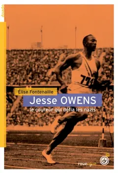 Jesse Owens : le coureur qui défia les nazis