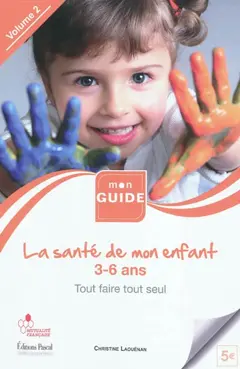 La santé de mon enfant, tome 2 : 3-6 ans : tout faire tout seul