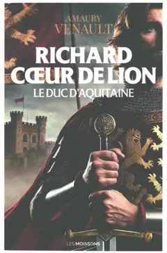 Richard Cœur de Lion, tome 1 : Le duc d'Aquitaine, couverture