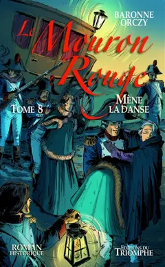 Le Mouron rouge, tome 8 : Le Mouron rouge mène le bal