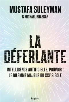 La déferlante : intelligence artificielle, pouvoir : le dilemme majeur du XXIe siècle