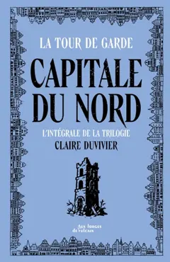 La tour de garde. Capitale du Nord : l'intégrale de la trilogie, couverture