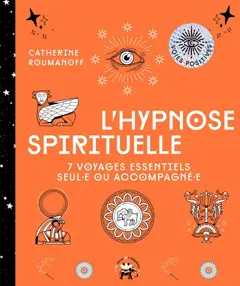 L'hypnose spirituelle : 7 voyages essentiels seul.e ou accompagné.e