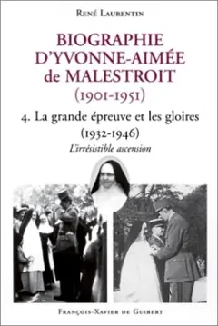 Biographie d'Yvonne-Aimée de Malestroit (1901-1951), tome 4 : La grande épreuve et les gloires, 1932-1946 : l'irrésistible ascension
