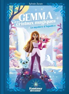 Gemma et les cristaux magiques. Le mystère d'Aquatica