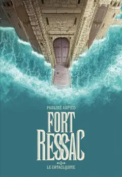 Fort-Ressac, tome 2 : Le cataclysme