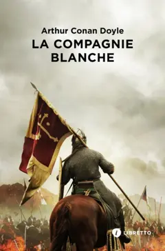 Les chroniques de sir Nigel Loring, tome 1 : La compagnie blanche
