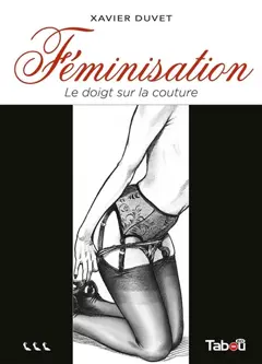 Féminisation, tome 3 : Le doigt sur la couture