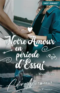 Notre amour à nous, tome 2 : Notre amour en période d'essai, couverture