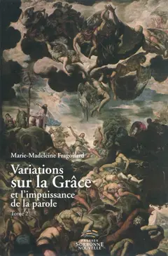 Variations sur la Grâce et l'impuissance de la parole : choix d'articles, tome 2