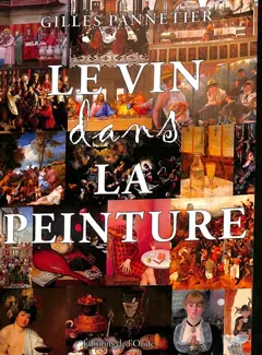 Le vin dans la peinture : l'évolution de sa représentation du Moyen Age au XXe siècle, couverture