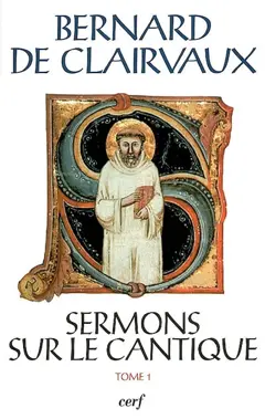 Sermons sur le Cantique, tome 1 : Sermons 1-15
