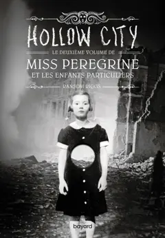 Miss Peregrine et les enfants particuliers, tome 2 : Hollow city